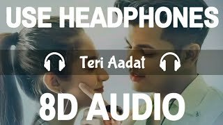 Teri Aadat (8D Audio) | Siddharth Nigam | Anushka Sen | Abhi Dutt | 3D Song | Feel 8D