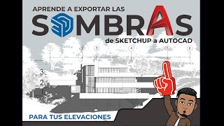 EXPORTAR SOMBRAS DE SKETCHUP A AUTOCAD