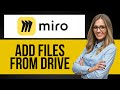 How to Add Files from Google Drive in Miro — Step by Step Miro Tutorial