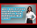 Why Are Python Environments Essential For Reproducible Code? - Python Code School