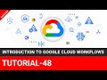 Introduction to Google Cloud Workflows | Tutorial-48 @TheEducationByte