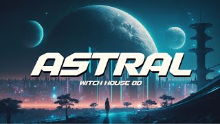 Best 8D WITCH HOUSE Music Songs  "ASTRAL" | No Copyright