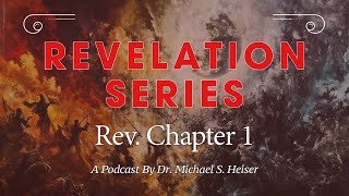 Revelation 1 - The Revelation of Jesus Christ and the Glorified Son of Man - Dr. Michael Heiser