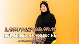 Lirik Lagu Manggarai || Enu Deng Lipa Songke || Anak Ngaso Channel