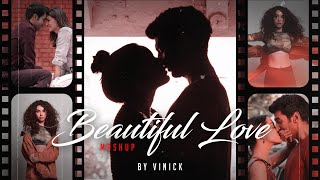 Beautiful Love Mashup | Vinick | Enna Sona | Kamli | Scars to your Beautiful | Love Mashup 2022