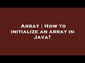 Array : How to initialize an array in Java?