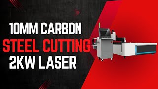 Optimal 10mm Carbon Steel Cutting with 2kW Laser: Precision \u0026 Efficiency