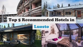 Top 5 Recommended Hotels In Luosto | Top 5 Best 4 Star Hotels In Luosto | Luxury Hotels In Luosto