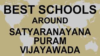Schools around Satyaranayana Puram Vijayawada   CBSE, Govt, Private, International | Edu Vision