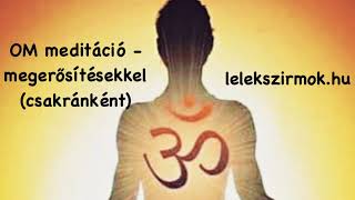 OM intenzív meditáció - megerősítésekkel (csakránként)