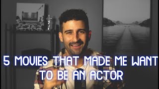 5 Movies That Made Me Want To Be An Actor