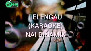 Lelengau (Karaoke) Nai Dinamik