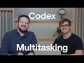 Multitasking with the Codex app