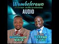 WAMBELERAWO REMIX by Pastor DonNicholas Mukisa & Pastor Wasswa Kiyingi