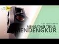 Dokter 24 : Mengatasi Tidur Mendengkur / Ngorok