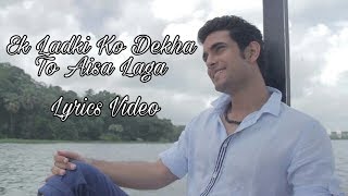 Ek Ladki Ko Dekha To Aisa Laga || Full Song || Sanam Puri || Lyrical Version.