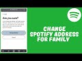 how to Change Spotify Address For Family