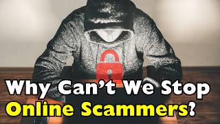 Why Can T We Stop Online Scammers Id2107