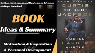 Hustle Harder Hustle Smarter by 50 Cent ( Curtis Jackson) | Book Summary