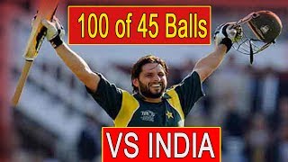 Pakistani Player Shahid Afridi Fastest 100 on 45 Balls Against India At Kanpur