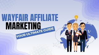 The Ultimate Guide to Starting with Wayfair Affiliate Marketing