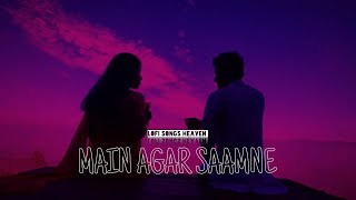 Main Agar Saamne Lofi Song [Slowed + Reverb] Lofi Songs | New Lofi music | Sad Lofi | New Lofi Song