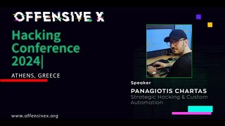 OFFENSIVEX 2024 - Panagiotis Chartas - Strategic Hacking & Custom Automation