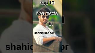 top 10 best movie in shahid Kapoor #shortsvideo #shahidkapoor #top10
