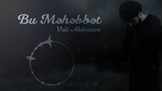 Veli Abbasov - Bu Mehebbet / Dj Kamran