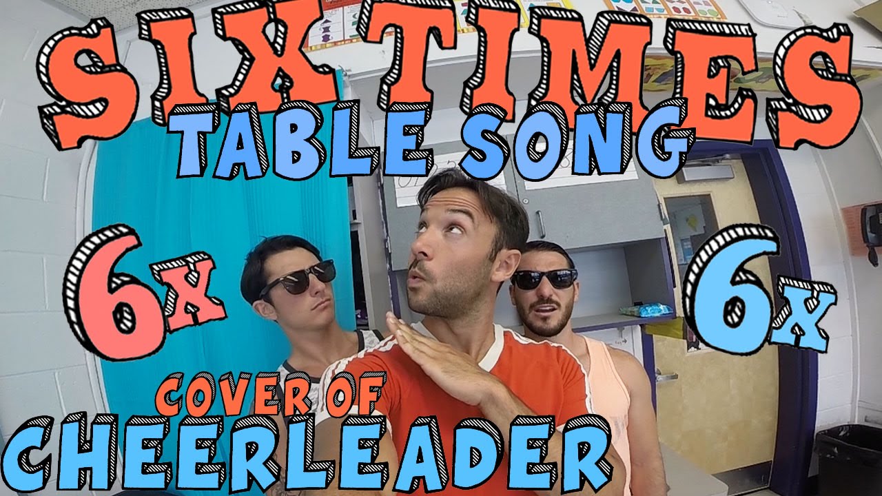 Six Times Table Song Cover Of Cheerleader By Omi Youtube