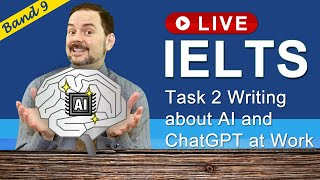 IELTS Live Class - Task 2 Writing on Using ChatGPT and AI at Work