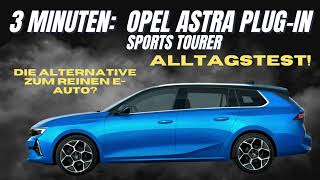 3 Minuten Opel Astra Sports Tourer ST PHEV 2023 - Genialer Plug-In Hybrid
