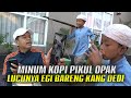 KECERIAAN EGI SAAT PAGI BERSAMA KANG DEDI | MINUM KOPI DAN PIKUL OPAK KETAN