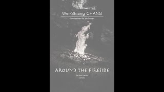 WEI-SHIANG CHANG: Around the Fireside (2023)