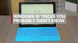 How To - Windows 10 tricks you probably didn't know about