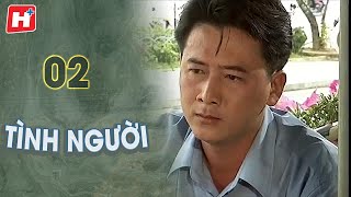 Tình Người  - Tập 2 | HTV Phim Tình Cảm Việt Nam