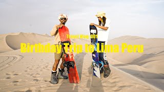 Travel Vlog: Birthday Trip to Lima Peru | Sandboarding, Content Creator Day in the Life