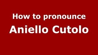 How to pronounce Aniello Cutolo (Italian/Italy)  - PronounceNames.com