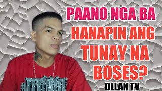 PAANO NGA BA HANAPIN ANG TUNAY NA BOSES?  DLLAN TV