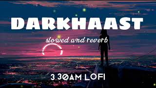 DARKHAAST [slowed + reverb]-Arijit Singh |Lofi Songs | 3.30AM lofi| trending songs|TSeries