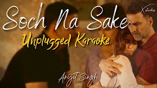 Soch Na Sake | Unplugged Karaoke | Arijit Singh | Airlift