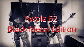 Swola RIFF CHALLENGE #62 Black Metal Edition