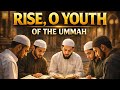 Rise, O Youth of the Ummah | Powerful Islamic Nasheed 2026