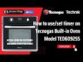 How to use/set timer on Tecnogas Built-in Oven TEO6092SS & Oven Functions (Actual demo on customer)