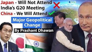 Japan will not attend but China will attend India's G20 Meeting | Major Geopolitical Development