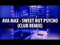 Ava Max - Sweet But Psycho (Club Remix)