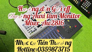 Hướng dẫn gửi Eff đường Auxi làm Monitor Dành cho mixer Yamaha Aw2816.☎️:0359873715 Thưởng Võ