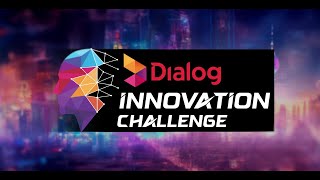 Watch Sri Lanka's brightest digital innovators | Dialog Innovation Challenge