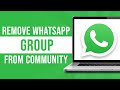 How To Remove WhatsApp Group From Community