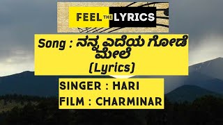 Nanna Edeya Gode mele lyrics | Charminar | Hari | Feel the lyrics